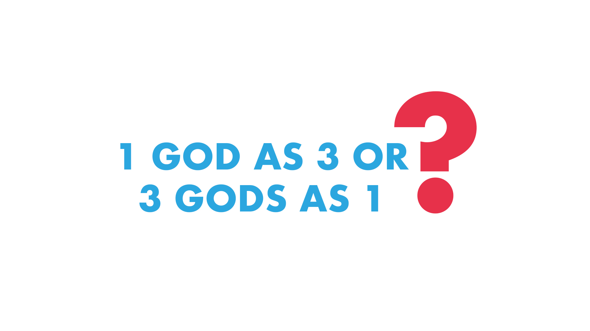 1 God as 3 or 3 Gods as 1?