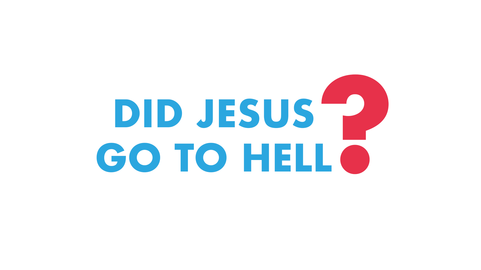 Did Jesus Go to Hell?