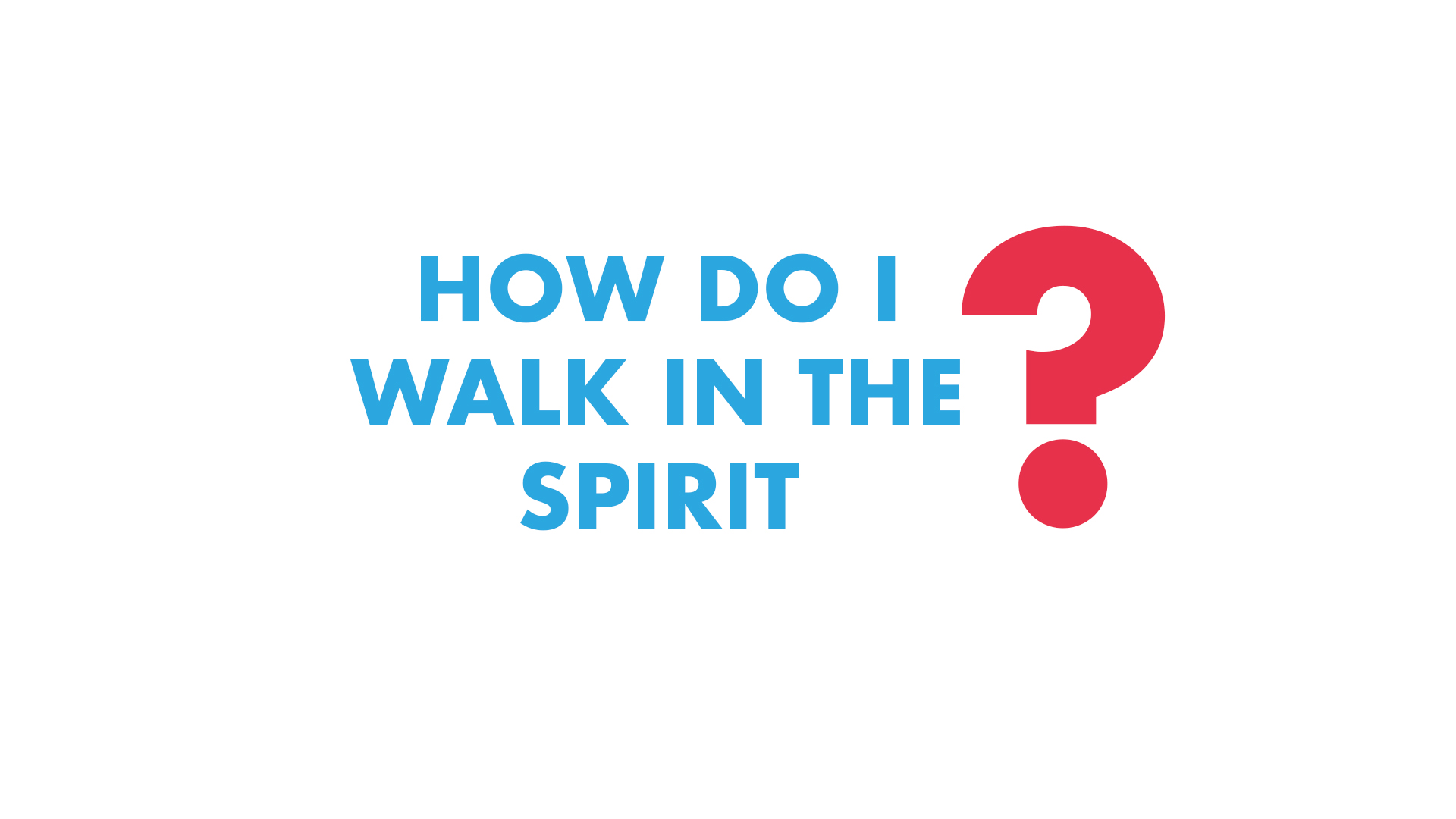 How do I Walk in the Spirit?