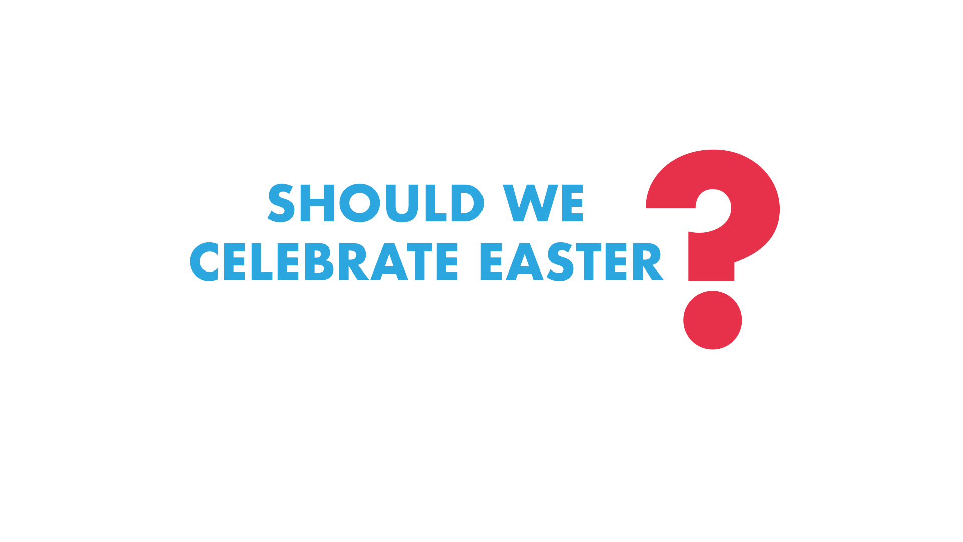 Should Christians Celebrate Easter?
