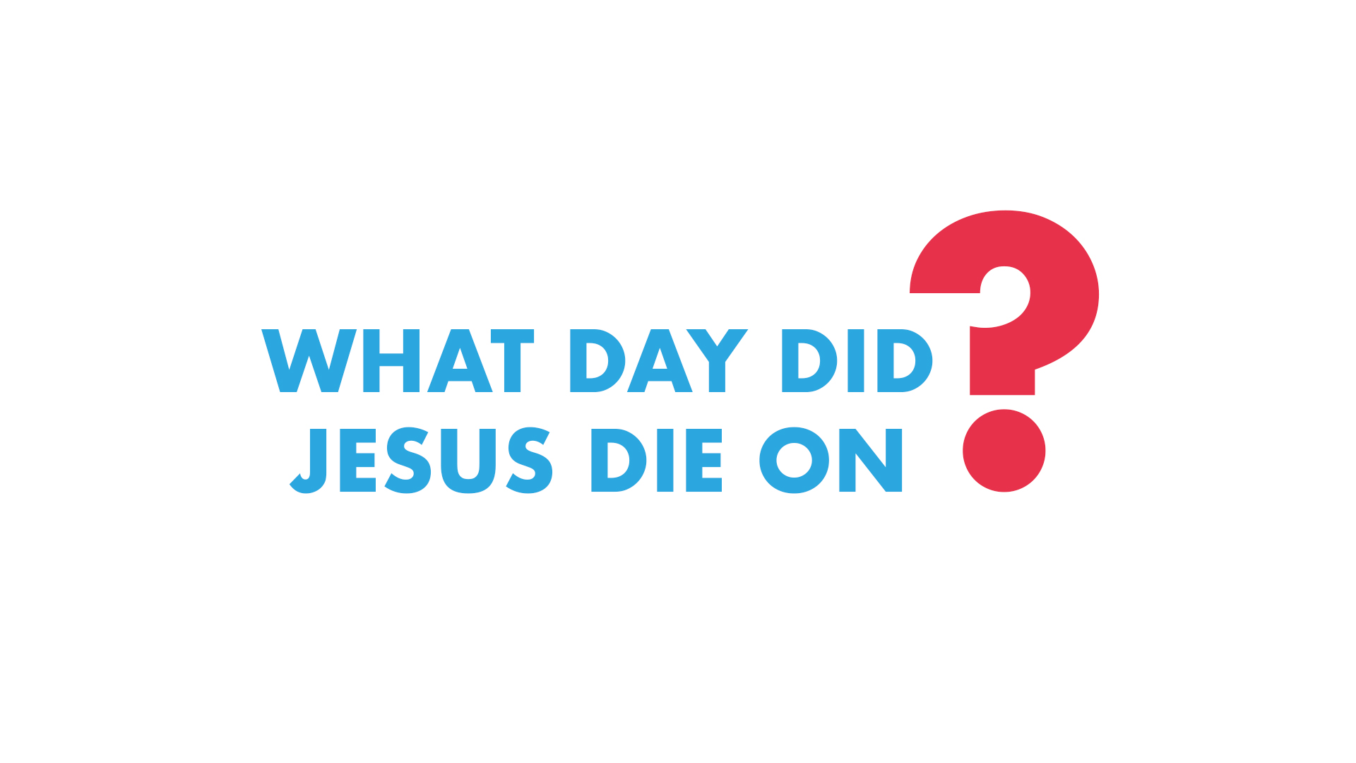 What Day did Jesus Die On?